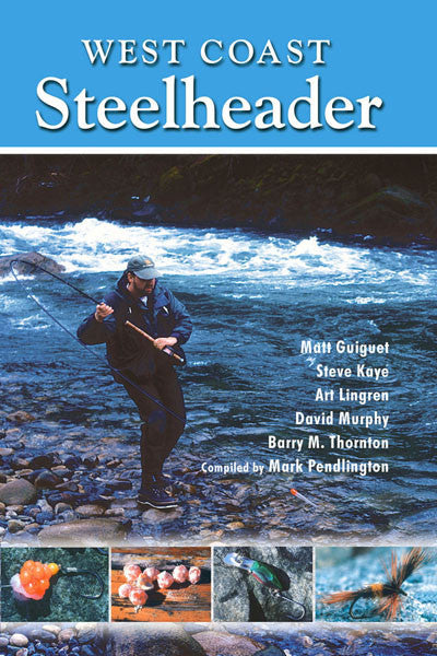 West Coast Steelheader: the best advice for catching steelhead with na –  Hancock House Publishers