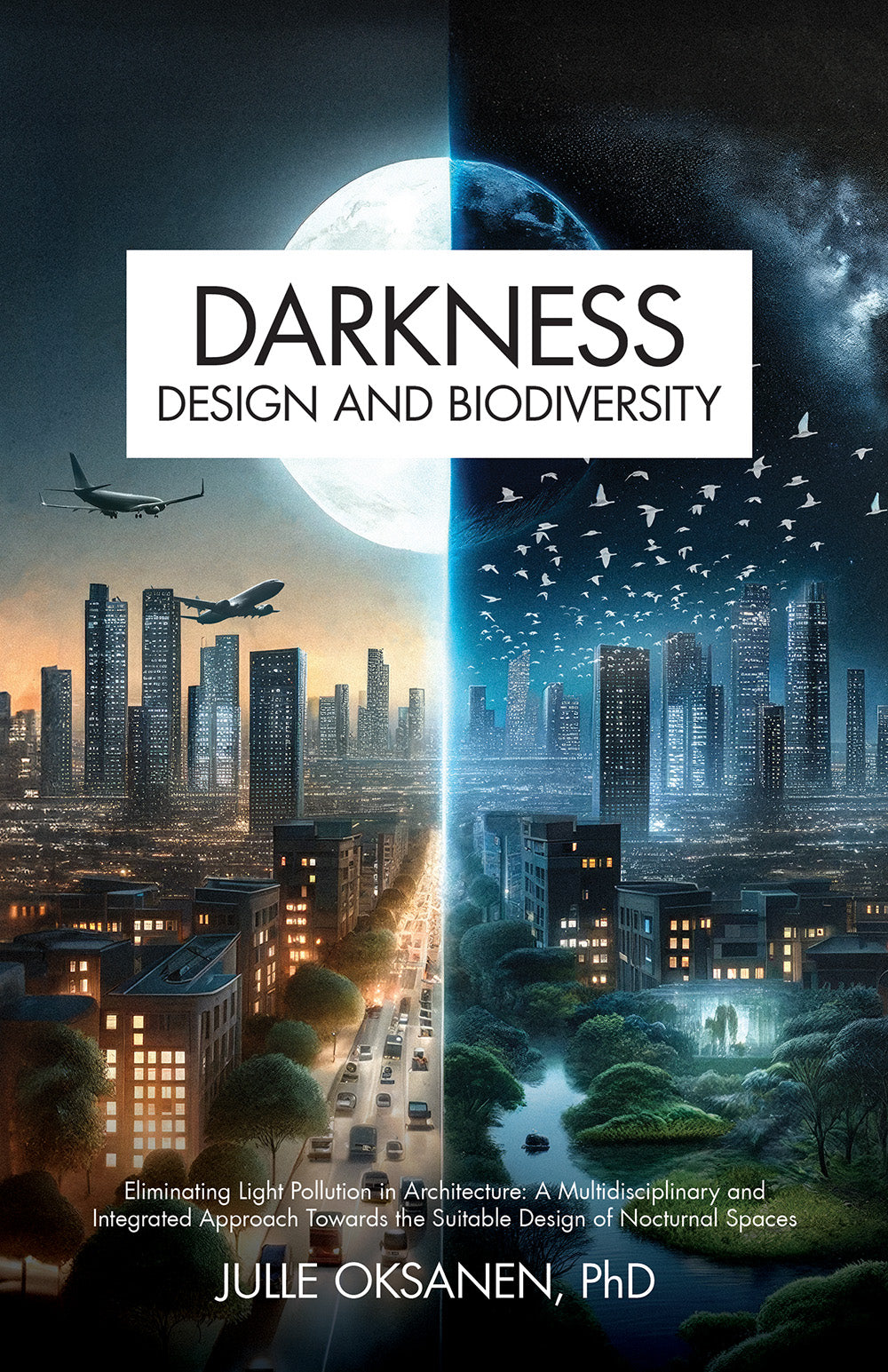 Darkness, Design and Biodiversity: Eliminating Light Pollution in Architecture: A Multidisciplinary and Integrated Approach Towards the Suitable Design of Nocturnal Spaces