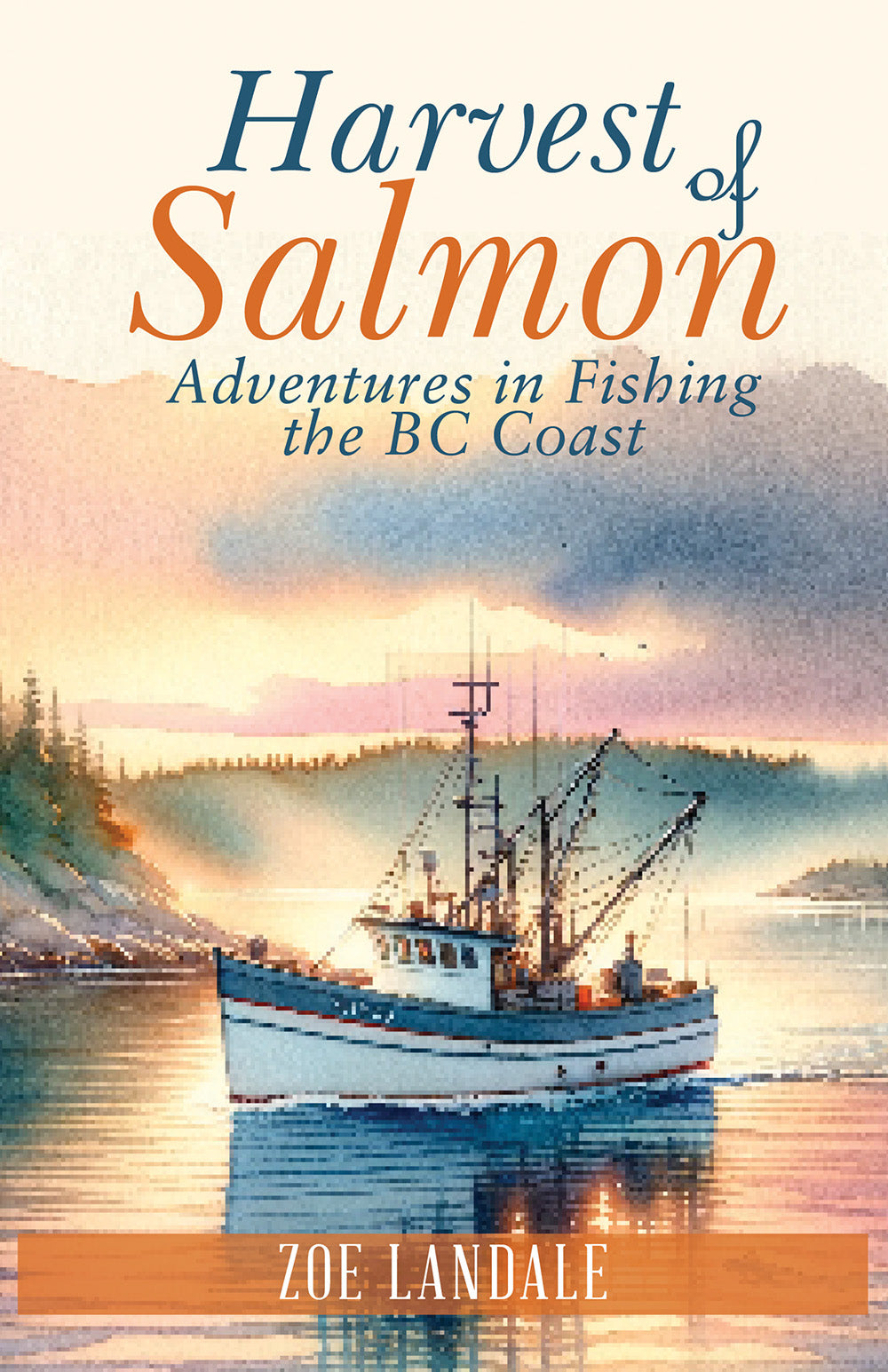 Harvest of Salmon: adventures in fishing the BC coast